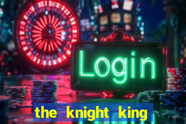 the knight king who returned with a god 1